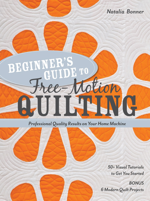 Title details for Beginner's Guide to Free-Motion Quilting by Natalia Bonner - Available